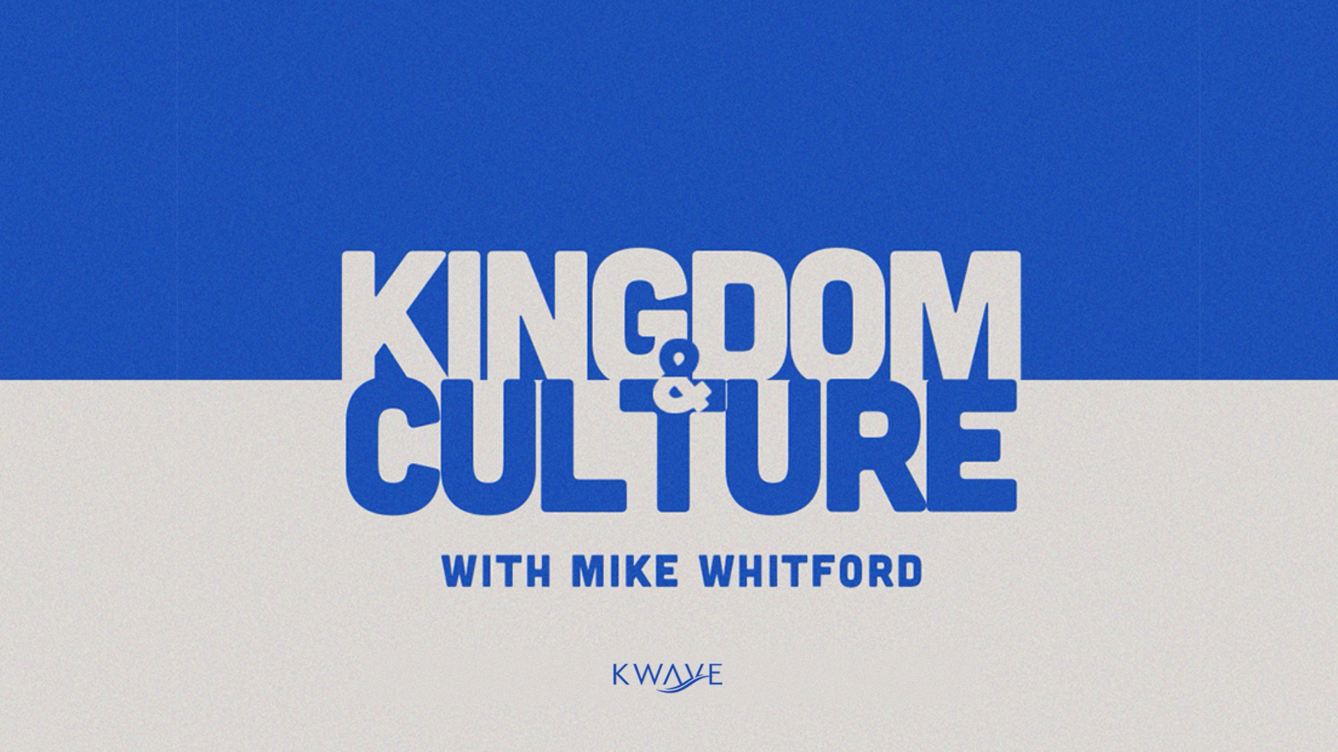 Kingdom & Culture with Mike Whitford